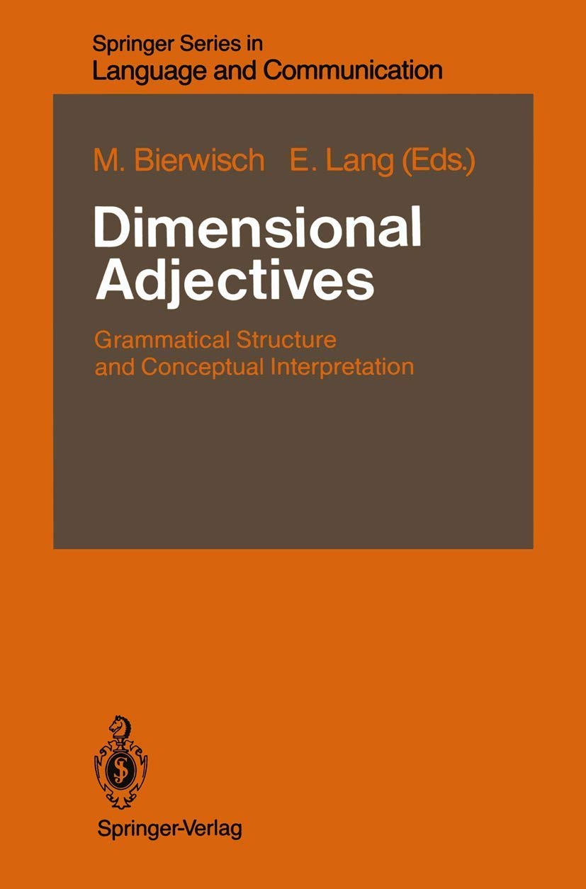 Dimensional Adjectives: Grammatical Structure and Conceptual Interpretation (Springer Series in Language and Communication, 26),Used