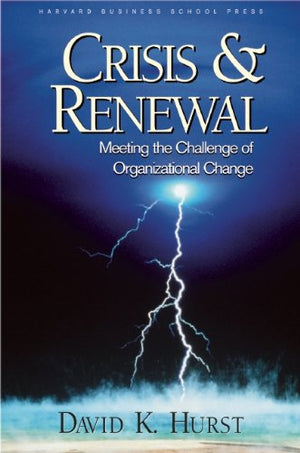 Crisis and Renewal: Meeting the Challenge of Organizational Change (Management of Innovation and Change),Used