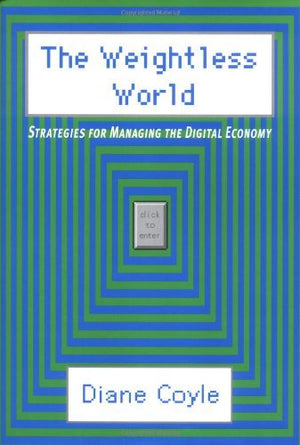 The Weightless World: Strategies for Managing the Digital Economy,Used