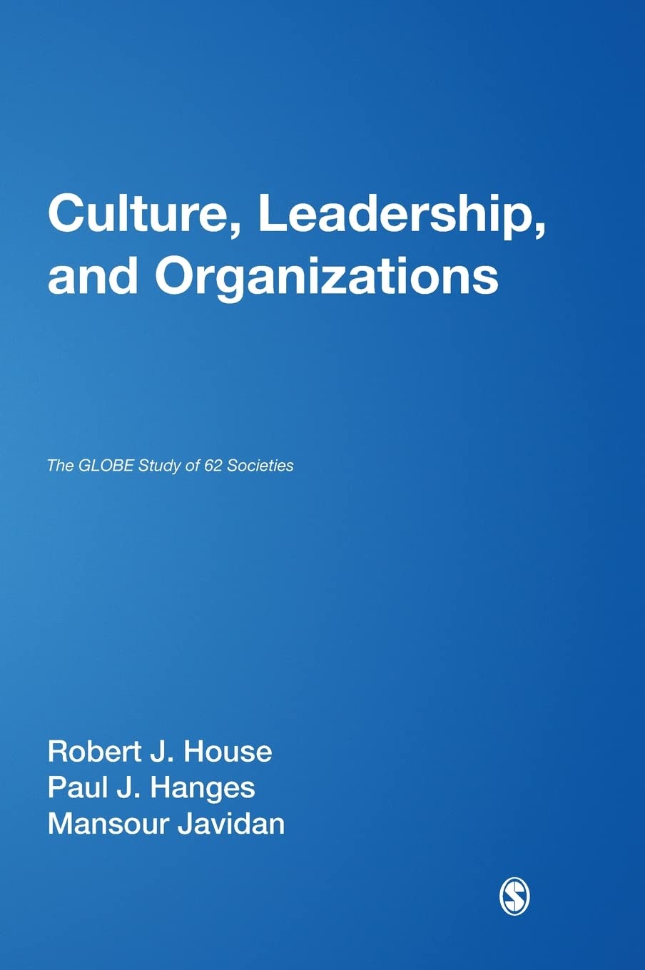 Culture, Leadership, and Organizations: The GLOBE Study of 62 Societies,Used