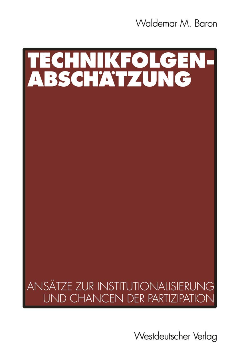 Technikfolgenabschtzung: Anstze Zur Institutionalisierung Und Chancen Der Partizipation (German Edition),Used