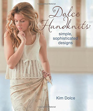 Dolce HandKnits: Simple, Sophisticated Designs,New