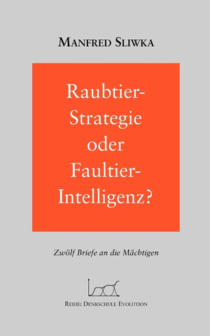Raubtier  Strategie oder FaultierIntellgenz ?: zwlf Briefe an die Mchtigen (German Edition),Used