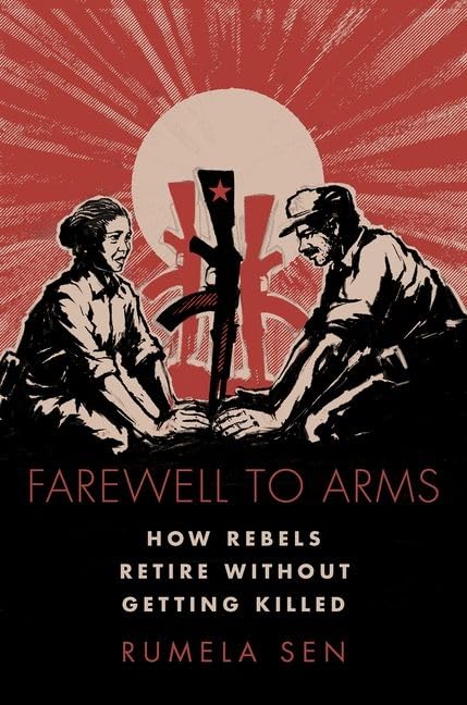 Farewell to Arms: How Rebels Retire Without Getting Killed (Modern South Asia),Used