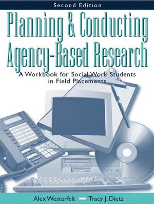 Planning and Conducting AgencyBased Research: A Workbook for Social Work Students in Field Placements (2nd Edition),Used