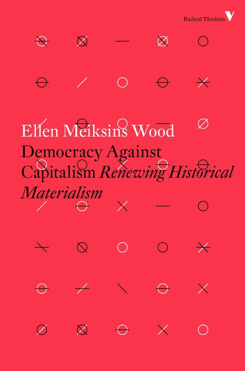 Democracy Against Capitalism: Renewing Historical Materialism,Used
