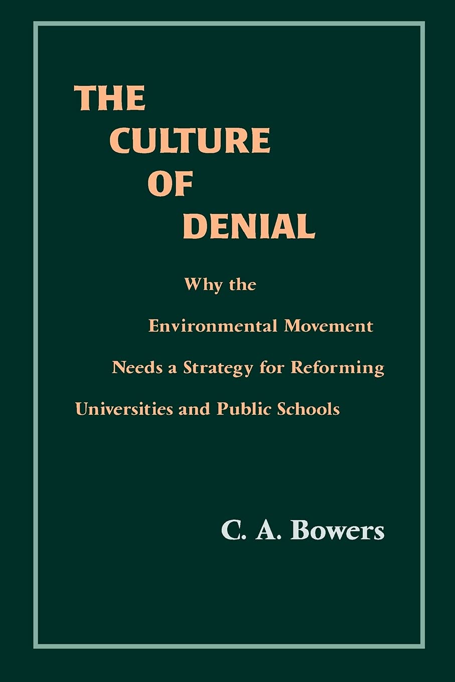 The Culture of Denial: Why the Environmental Movement Needs a Strategy for Reforming Universities and Public Schools (Suny Serie,Used