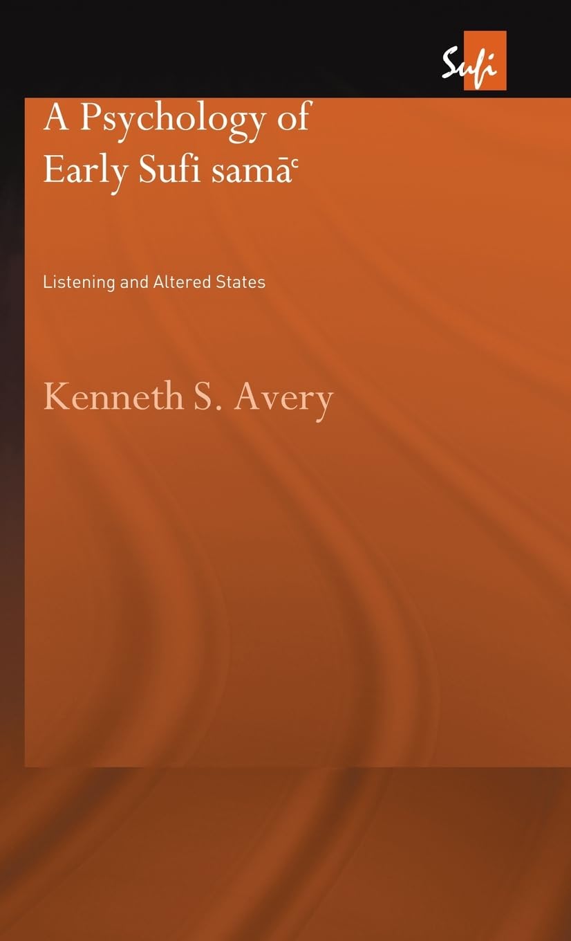 A Psychology Of Early Sufi Sam: Listening And Altered States (Routledge Sufi Series)