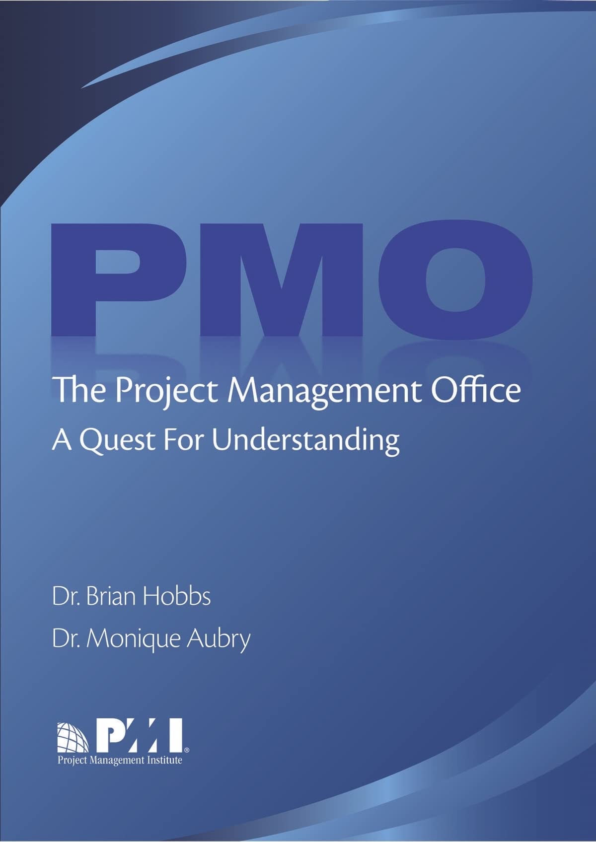 The Project Management Office (PMO): A Quest for Understanding (Final Research Report),Used