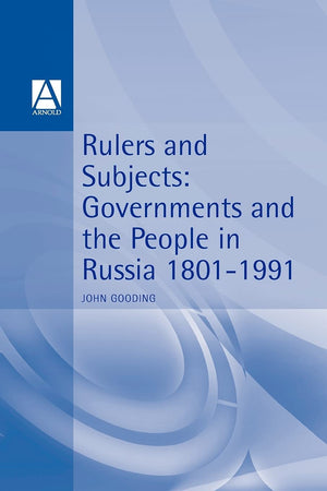 Rulers and Subjects: Government and People in Russia 18011991 (Hodder Arnold Publication),Used
