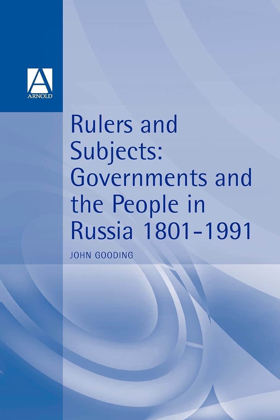 Rulers and Subjects: Government and People in Russia 18011991 (Hodder Arnold Publication),Used
