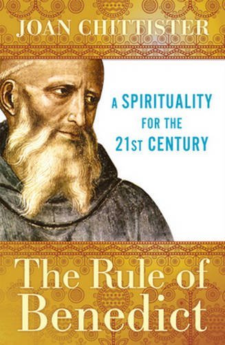 The Rule of Benedict: A Spirituality for the 21st Century,Used