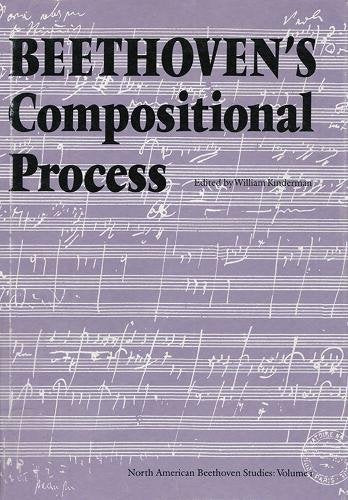 Beethoven's Compositional Process (NORTH AMERICAN BEETHOVEN STUDIES),New