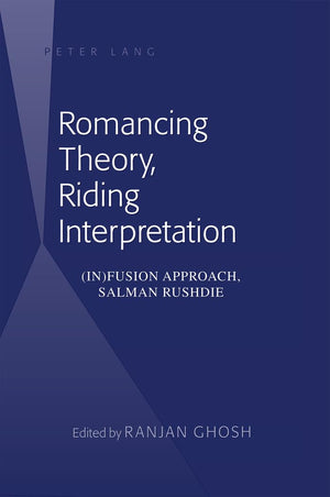 Romancing Theory, Riding Interpretation: (In)fusion Approach, Salman Rushdie,Used