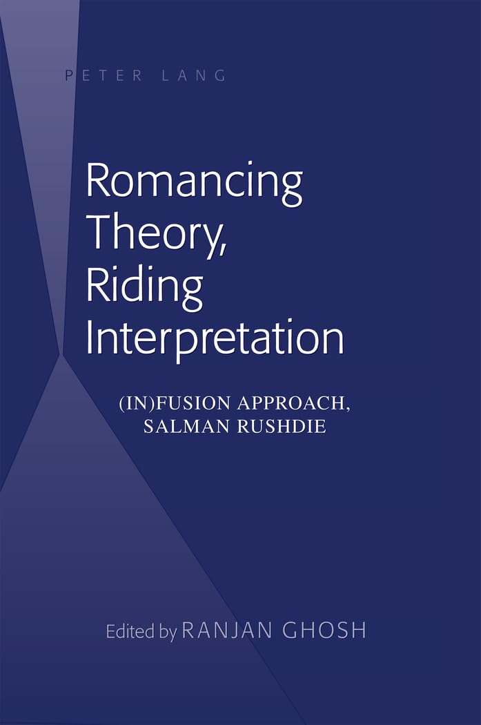 Romancing Theory, Riding Interpretation: (In)fusion Approach, Salman Rushdie,Used