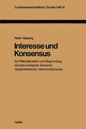 Interesse und Konsensus: Zur Rekonstruktion und Begrndung normativkritischer Elemente neopluralistischer Demokratietheorie (Soz,Used