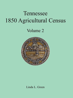 Tennessee 1850 Agricultural Census: Vol. 2, Robertson, Rutherford, Scott, Sevier, Shelby and Smith Counties,Used
