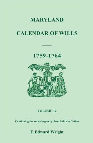 Maryland Calendar of Wills, Vol. 12: 17591764,Used