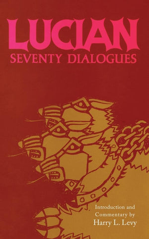 Lucian: Seventy Dialogues (American Philological Association Series Of Classical Texts)