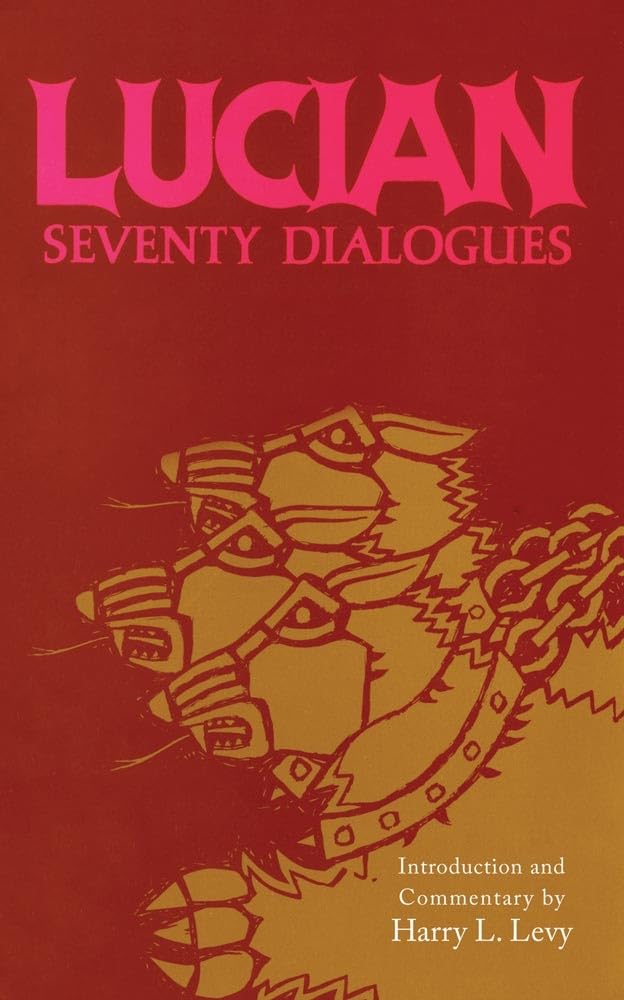 Lucian: Seventy Dialogues (American Philological Association Series Of Classical Texts)
