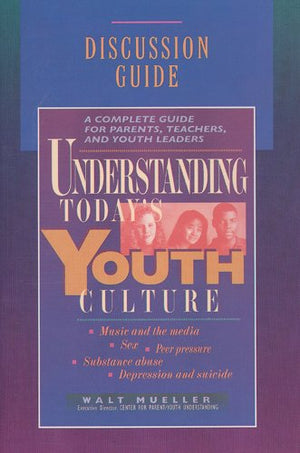 Understanding Today's Youth Culture: Discussion Guide,Used