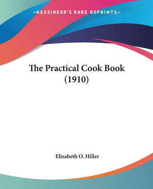 The Practical Cook Book (1910),New