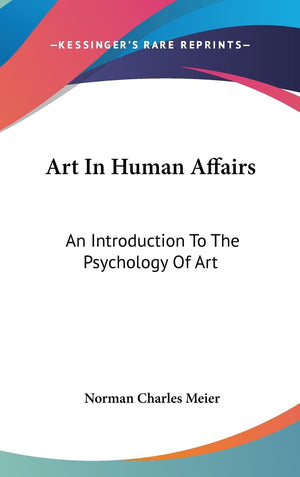 Art In Human Affairs: An Introduction To The Psychology Of Art,New
