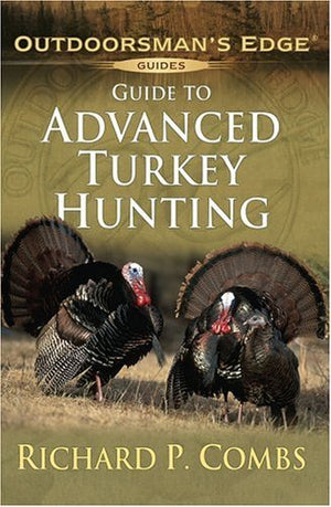 Guide To Advanced Turkey Hunting (Outdoorsman'S Edge),Used