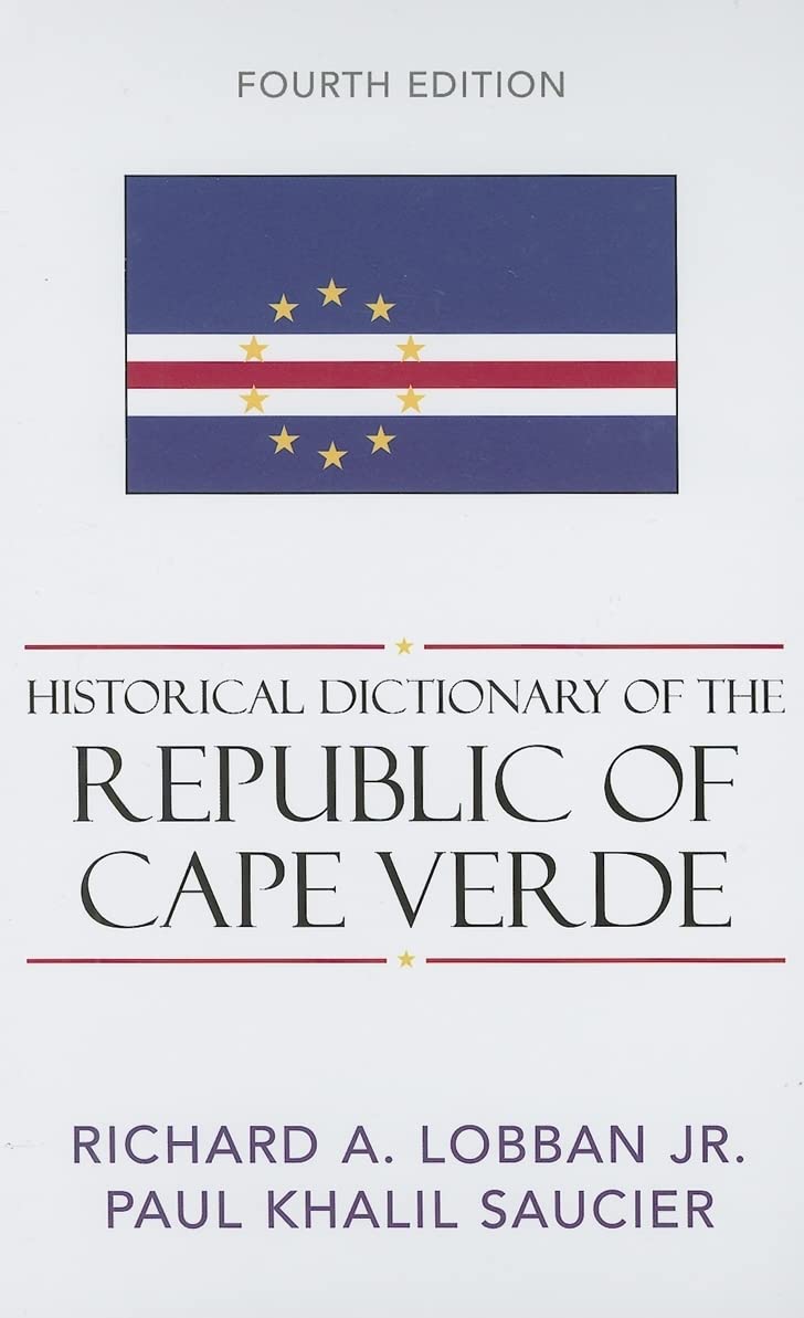 Historical Dictionary Of The Republic Of Cape Verde (Volume 104) (Historical Dictionaries Of Africa, 104),Used