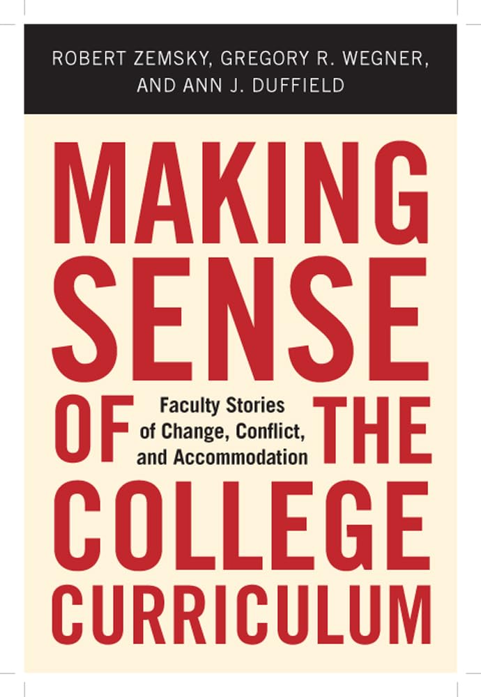 Making Sense Of The College Curriculum: Faculty Stories Of Change, Conflict, And Accommodation,Used