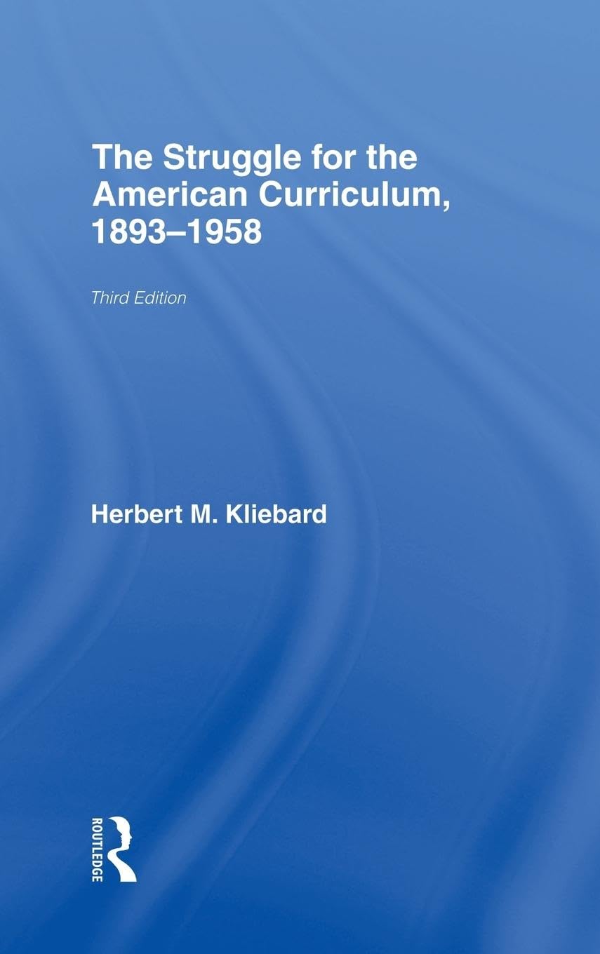 The Struggle for the American Curriculum, 18931958,Used