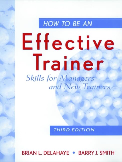 How to Be an Effective Trainer: Skills for Managers and New Trainers,Used