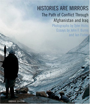 Histories are Mirrors: The Path of Conflict Through Afghanistan and Iraq,Used