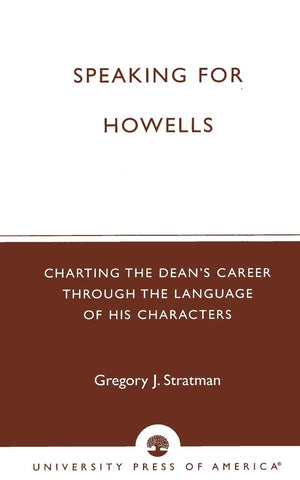 Speaking for Howells: Charting the Dean's Career Through the Language of His Characters,Used