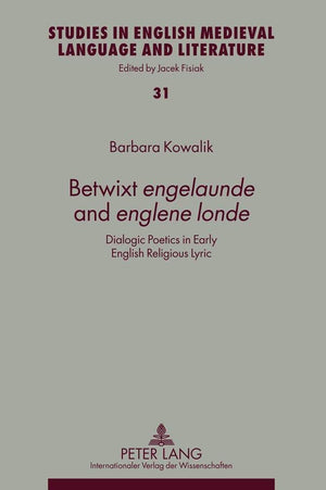 Betwixt engelaunde and englene londe: Dialogic Poetics in Early English Religious Lyric (Studies in English Medieval Language an,Used
