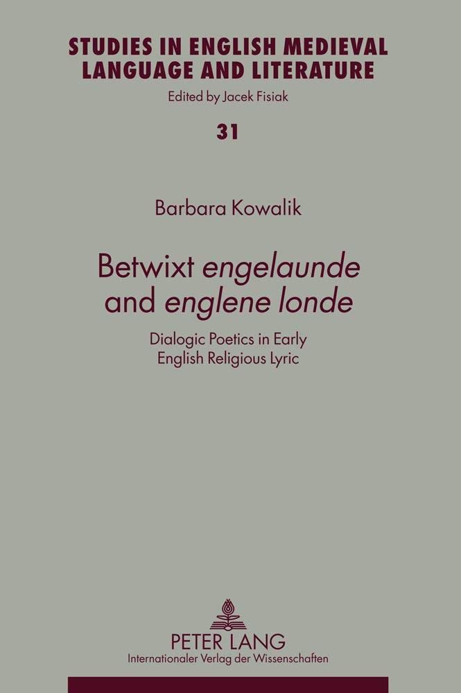 Betwixt engelaunde and englene londe: Dialogic Poetics in Early English Religious Lyric (Studies in English Medieval Language an,Used