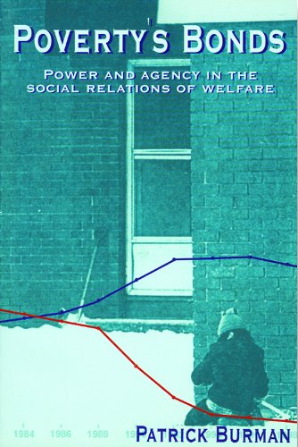 Poverty's Bonds: Power and Agency in the Social Relations of Welfare,Used
