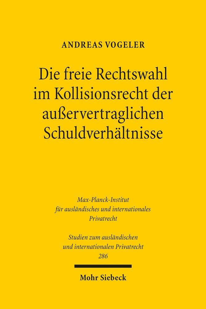 Die freie Rechtswahl im Kollisionsrecht der ausservertraglichen Schuldverhltnisse (Studien Zum Auslandischen Und Internationalen,Used