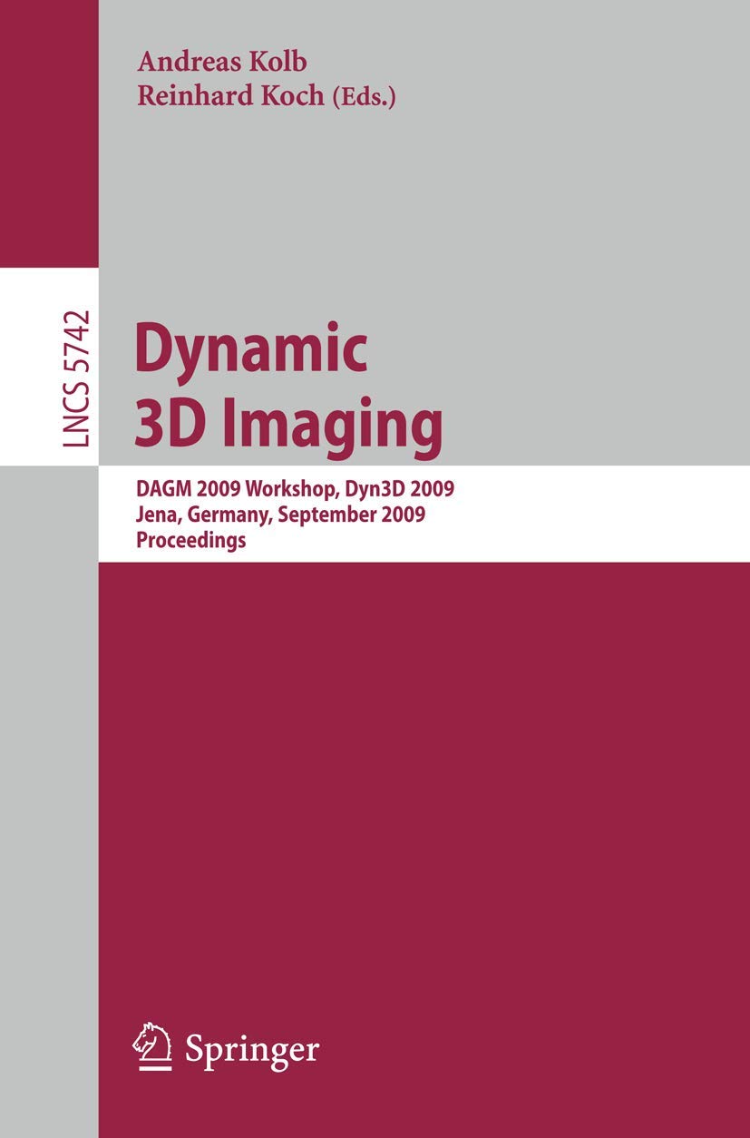 Dynamic 3D Imaging: DAGM 2009 Workshop, Dyn3D 2009, Jena, Germany, September 9, 2009, Proceedings (Lecture Notes in Computer Sci,Used