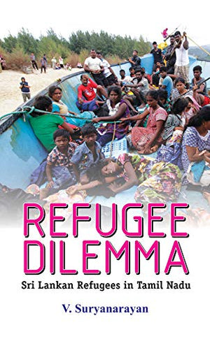 Refugee Dilemma: Sri Lanka Refugee In Tamil Nadu (Sri Lankan Tamils) Paperback Book