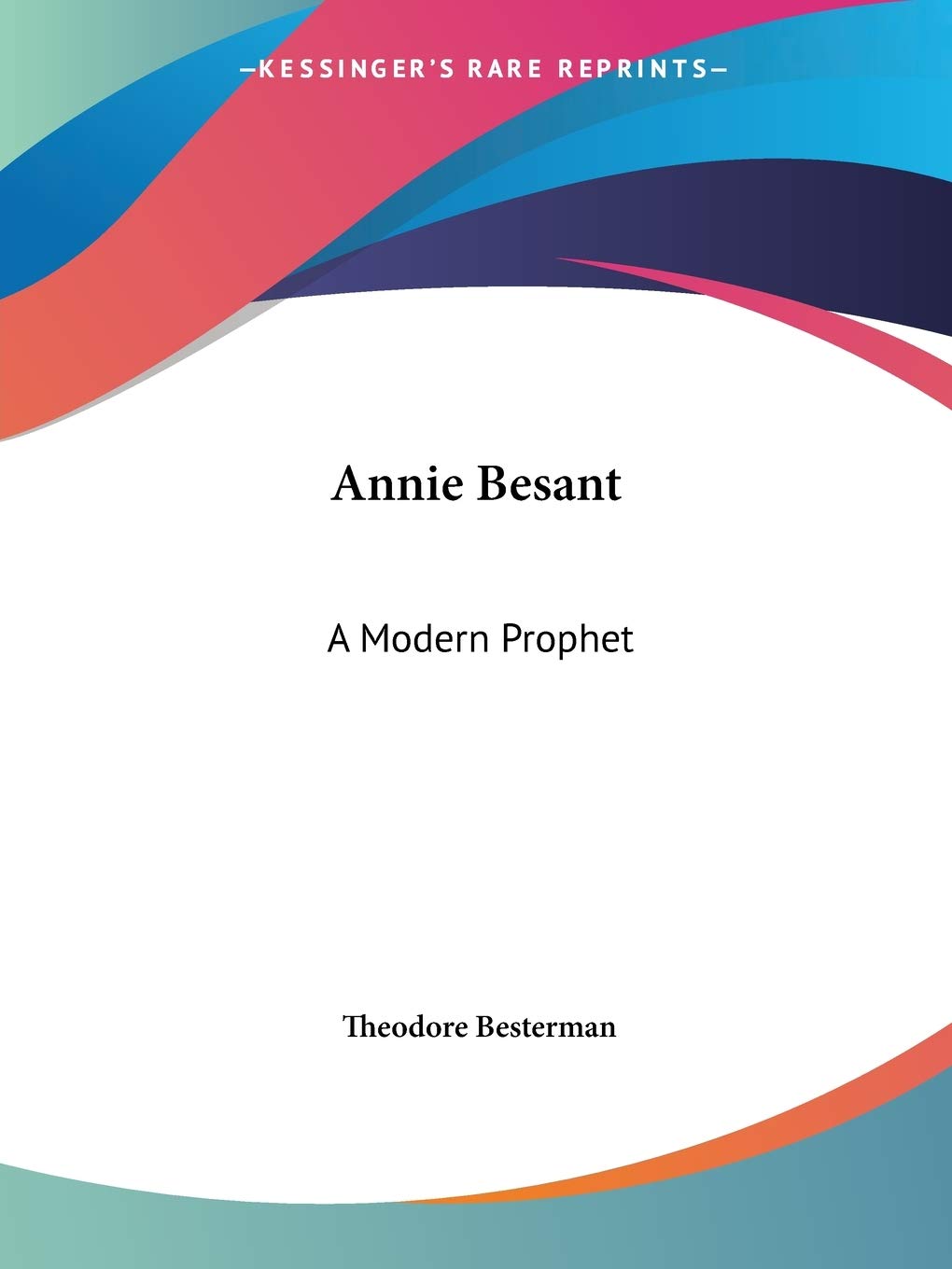 Annie Besant: A Modern Prophet,Used