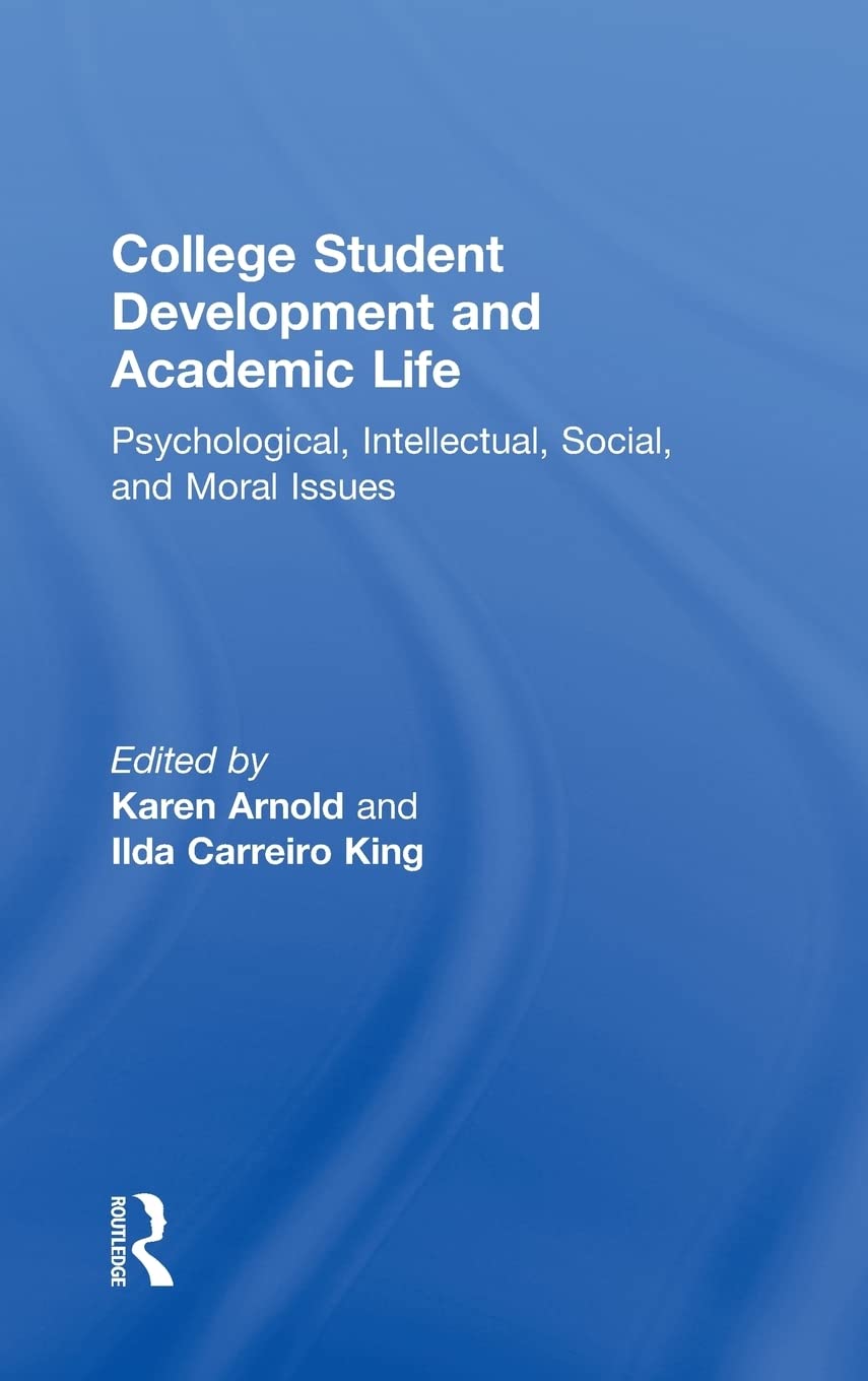 College Student Development and Academic Life: Psychological, Intellectual, Social and Moral Issues (Contemporary Higher Educati,Used