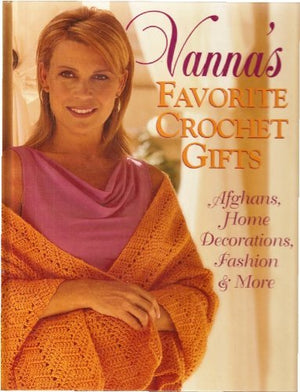Vanna's Favorite Crochet Gifts,Used