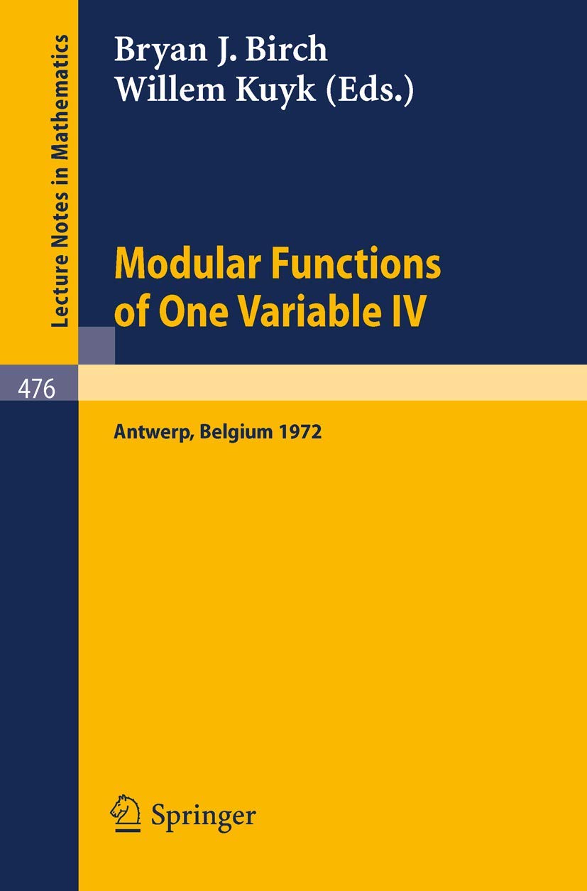 Modular Functions of One Variable IV: Proceedings of the International Summer School, University of Antwerp, July 17  August 3,,Used