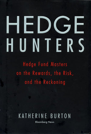 Hedge Hunters: Hedge Fund Masters on the Rewards, the Risk, and the Reckoning (Bloomberg),Used