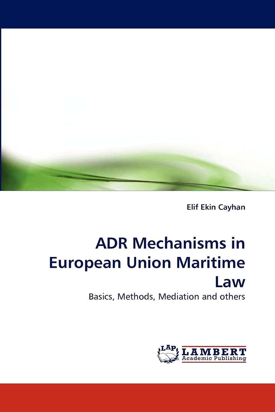 ADR Mechanisms in European Union Maritime Law: Basics, Methods, Mediation and others,Used