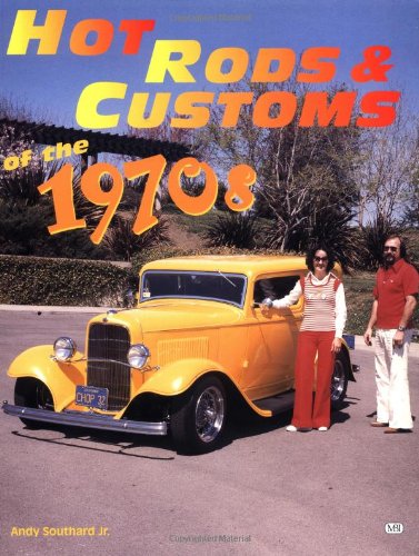 Hot Rods & Customs Of The 1970S