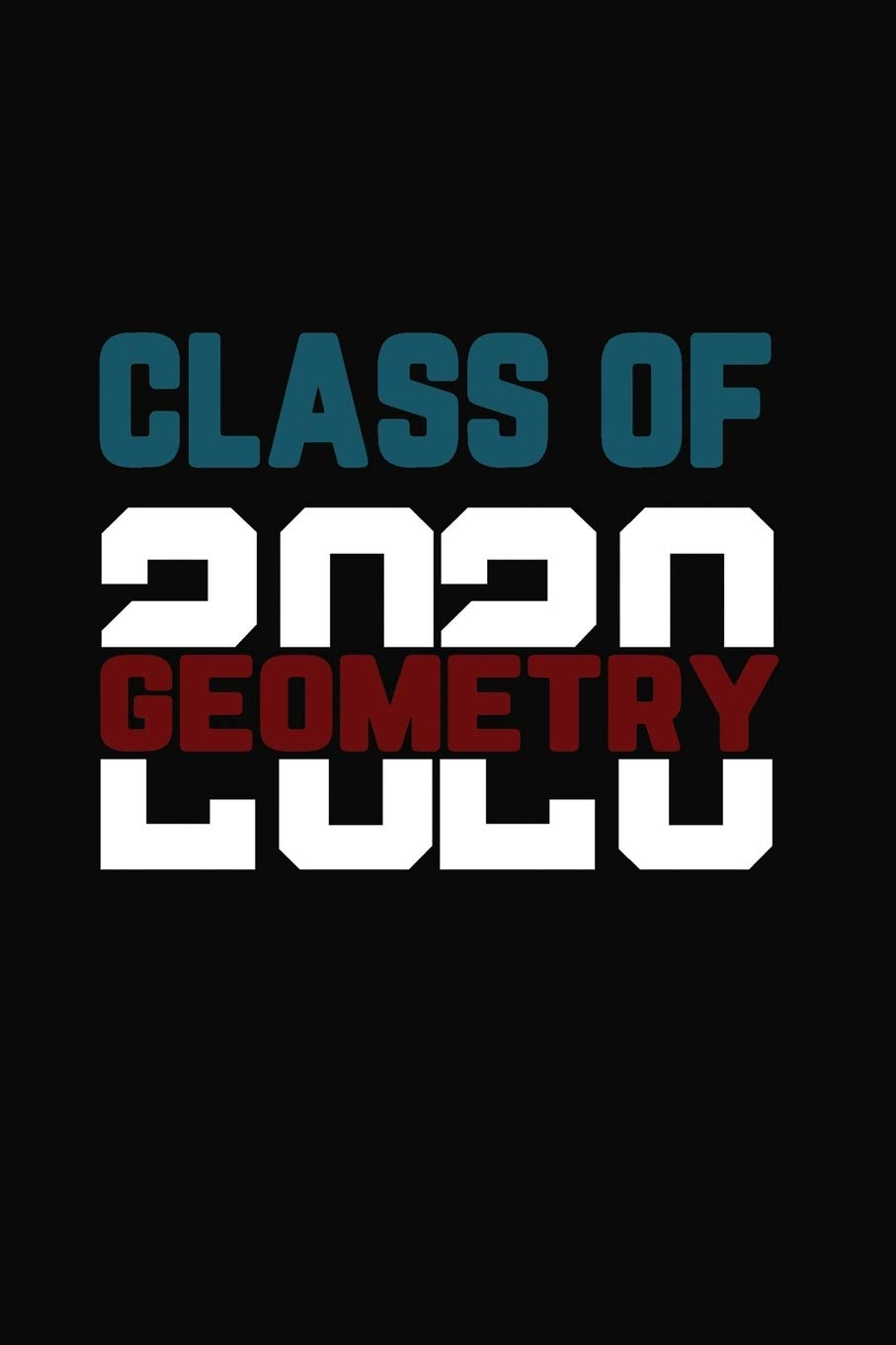 Class Of 2020 Geometry: Senior 12th Grade Graduation Notebook,Used