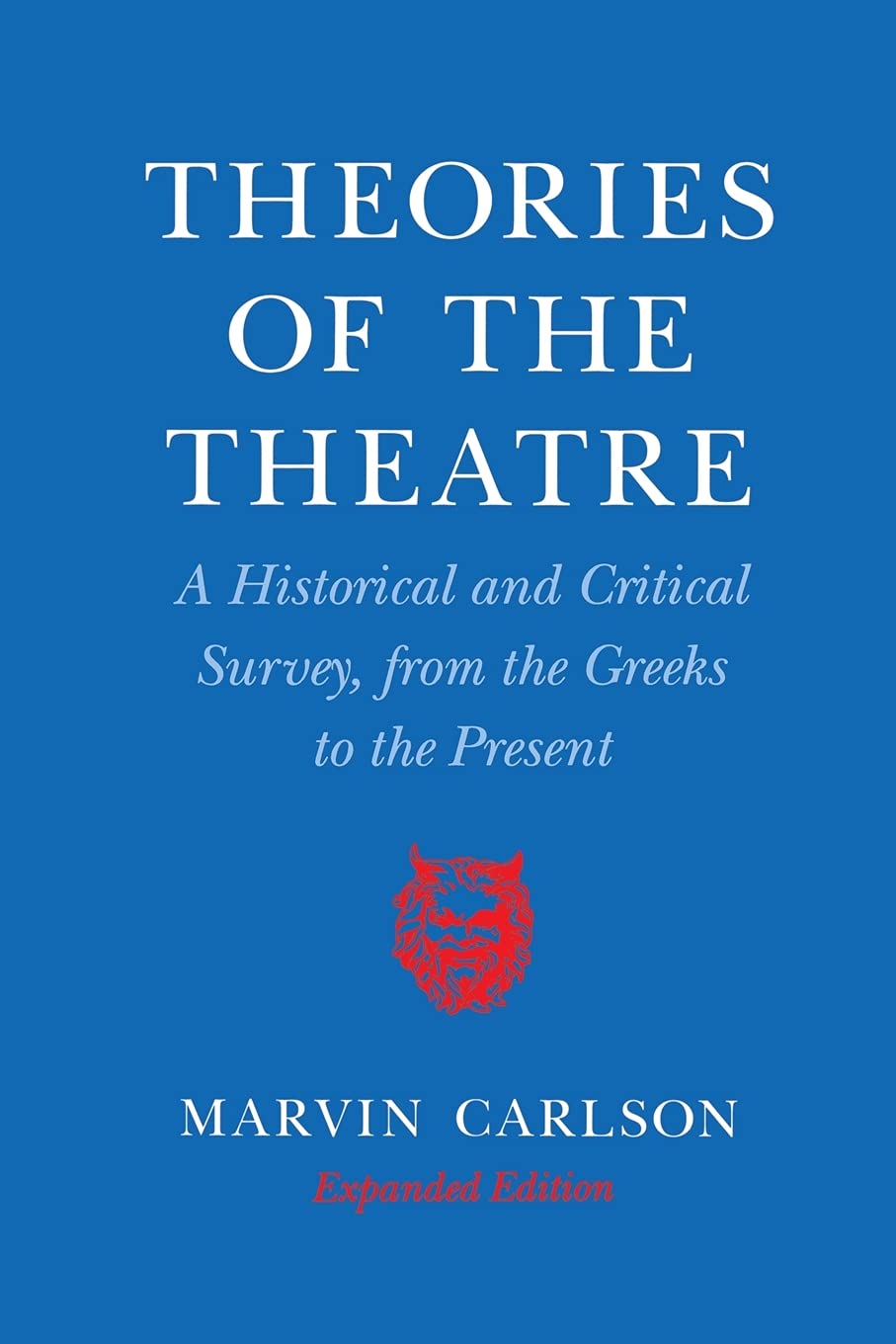 Theories of the Theatre: A Historical and Critical Survey, from the Greeks to the Present,Used
