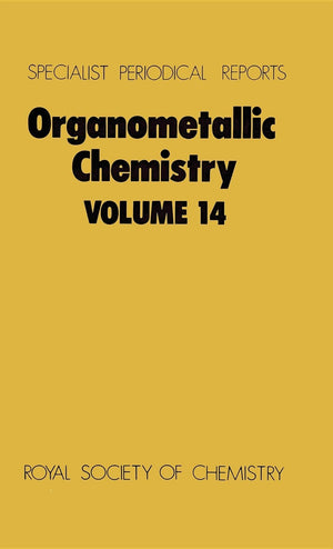 Organometallic Chemistry: Volume 14 (Specialist Periodical Reports, Volume 14),Used